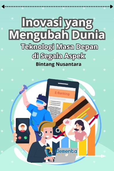 Inovasi yang Akan Mengubah Dunia: Teknologi di Garis Depan